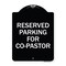 Signmission Reserved Parking for Co-Pastor Heavy-Gauge Aluminum Architectural Sign, 24" x 18", BW-1824-23123 A-DES-BW-1824-23123 - alternate 1